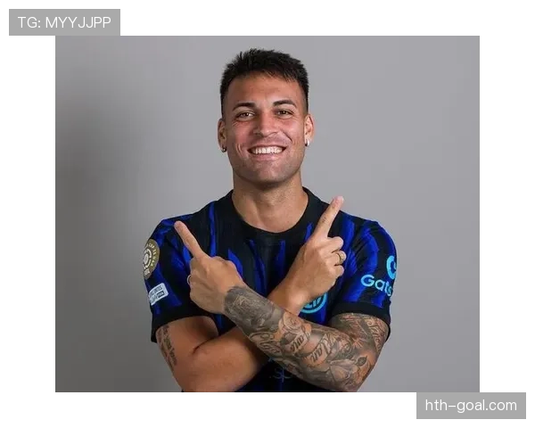 劳塔罗获国米球迷力挺：展现领袖风范，成为蓝黑军团新象征